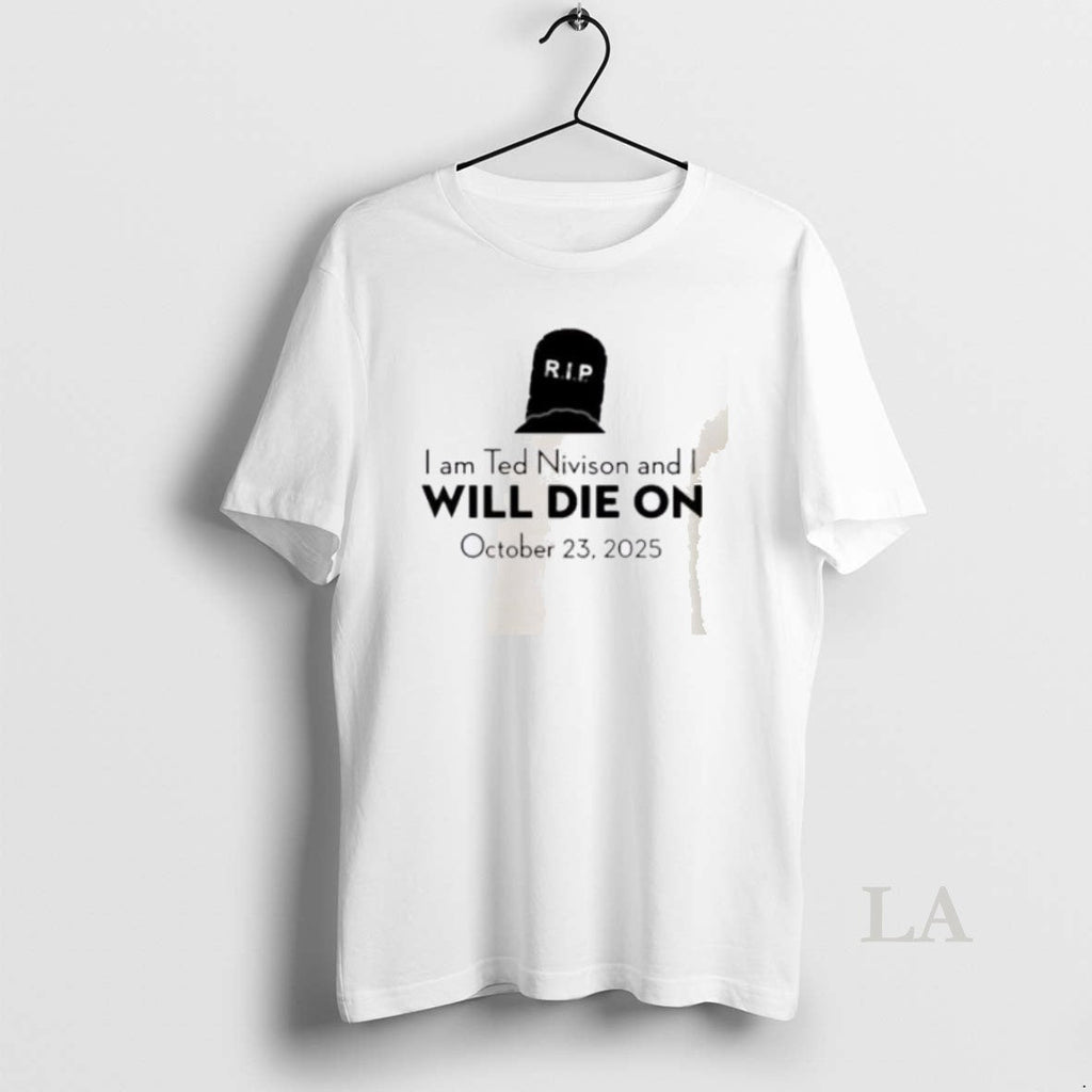 Original I Am Ted Nivison And Will Die On October - Adult & Kids T-Shirts, Sweatshirts & Hoodies apparel design preview 1