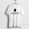 Original I Am Ted Nivison And Will Die On October - Adult & Kids T-Shirts, Sweatshirts & Hoodies apparel design preview 1