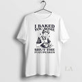 Original I Baked You Some Sht The Fucupcakes - Adult & Kids T-Shirts, Sweatshirts & Hoodies apparel design preview 1