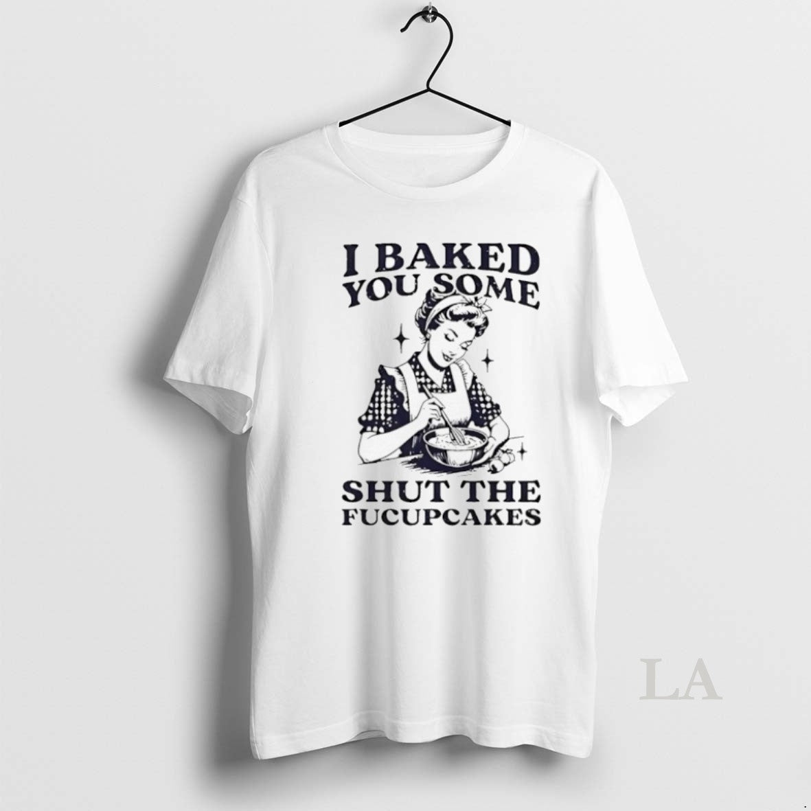 Original I Baked You Some Sht The Fucupcakes - Adult & Kids T-Shirts, Sweatshirts & Hoodies apparel design preview 1