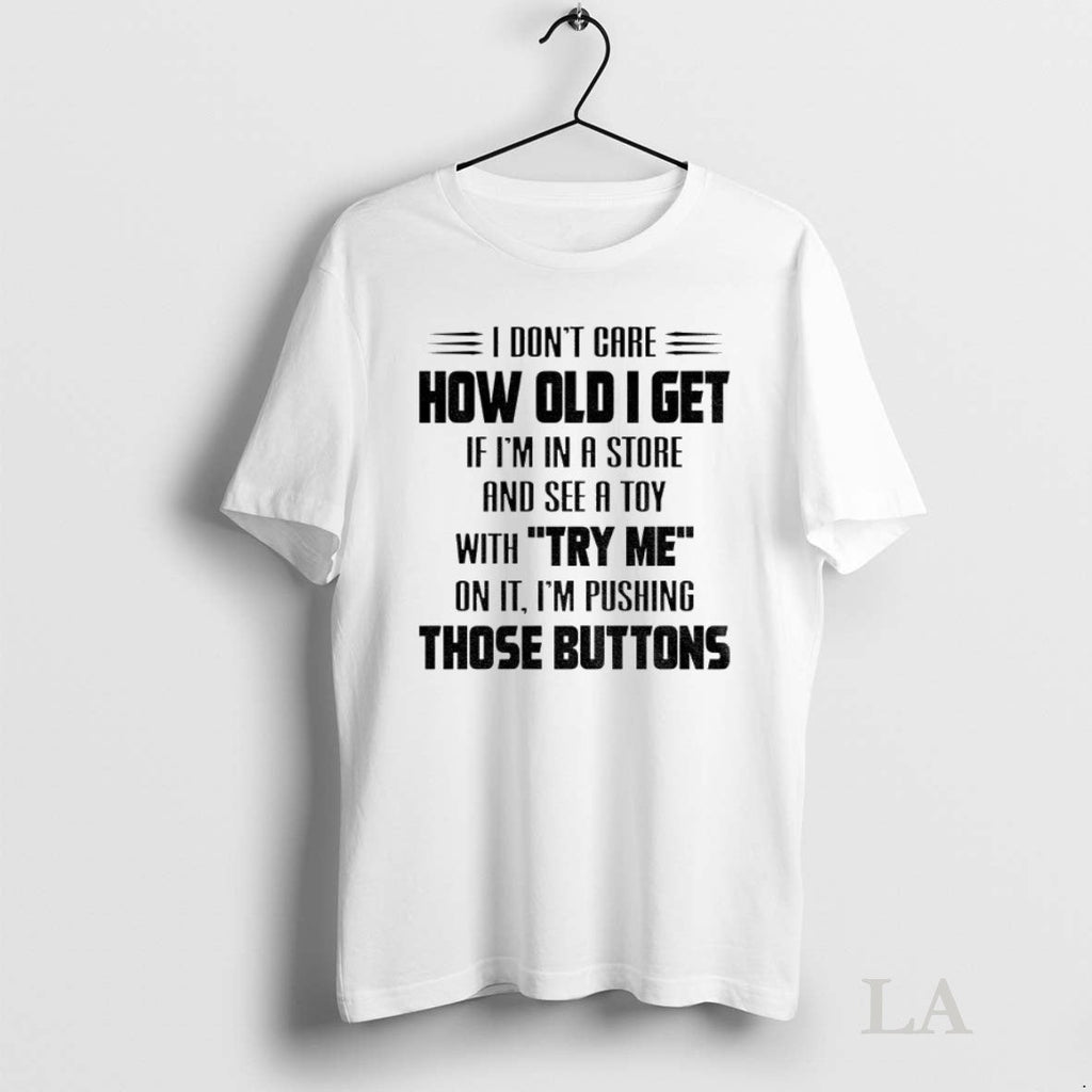 Original I Dont Care How Old Get If Im In A Store And - Adult & Kids T-Shirts, Sweatshirts & Hoodies apparel design preview 1