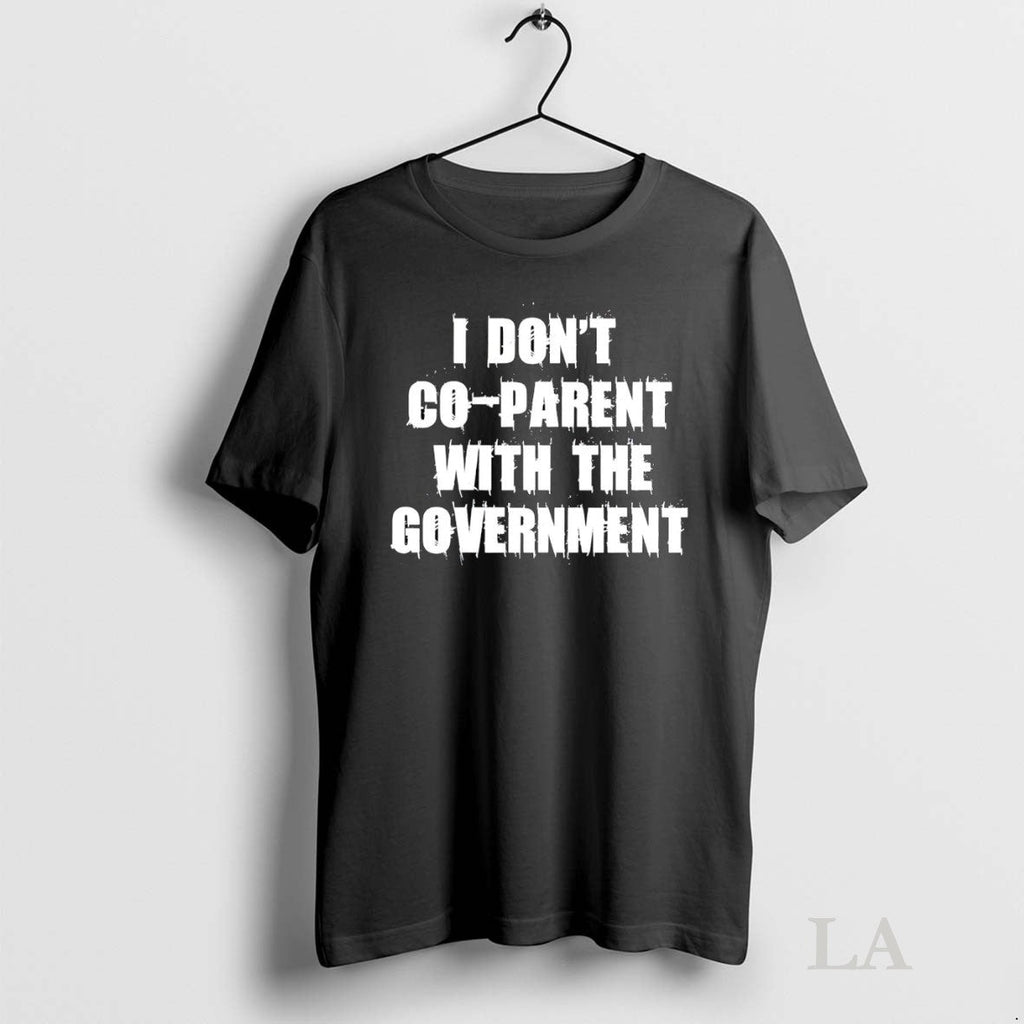 Original I Dont Coparent With The Government - Adult & Kids T-Shirts, Sweatshirts & Hoodies apparel design preview 1