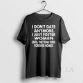 Original I Dont Date Anymore Just Foster Women - Adult & Kids T-Shirts, Sweatshirts & Hoodies apparel design preview 1