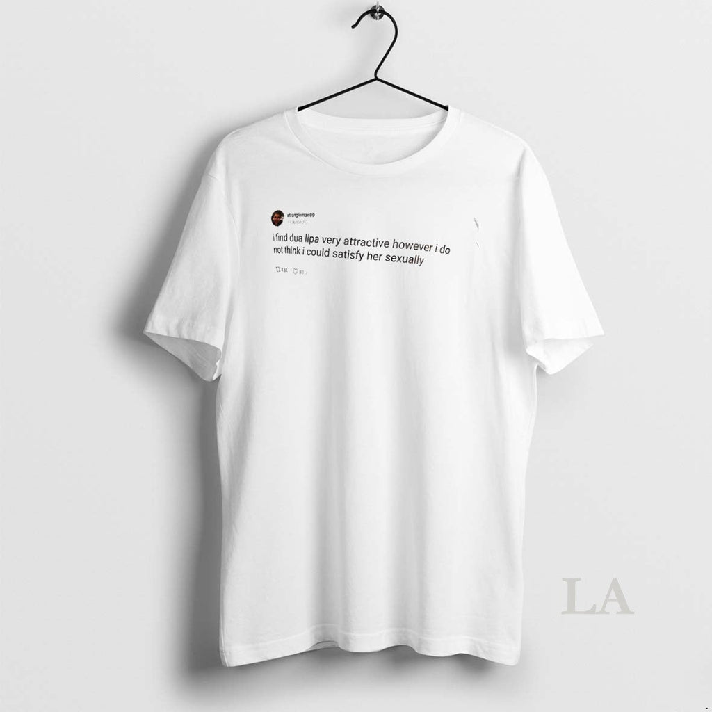 Original I Find Dua Lipa Very Attractive However Do - Adult & Kids T-Shirts, Sweatshirts & Hoodies apparel design preview 1