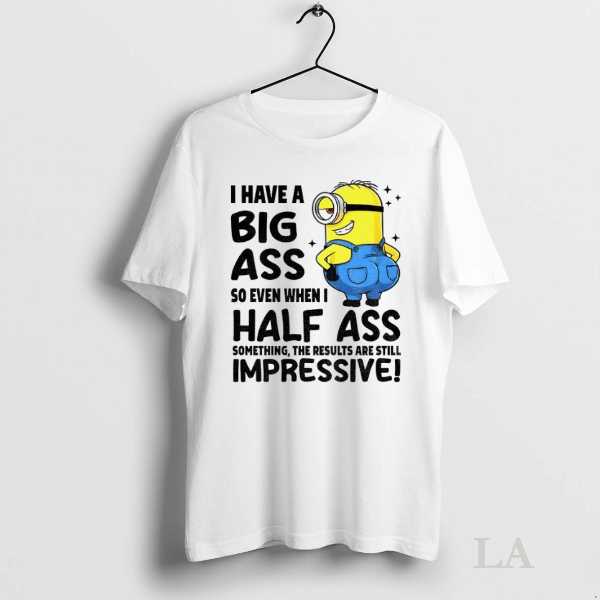 Original I Have Big Ass So Even When Half Something - Adult & Kids T-Shirts, Sweatshirts & Hoodies apparel design preview 1