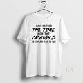 Original I Have Neither The Time Nor Crayons To - Adult & Kids T-Shirts, Sweatshirts & Hoodies apparel design preview 1