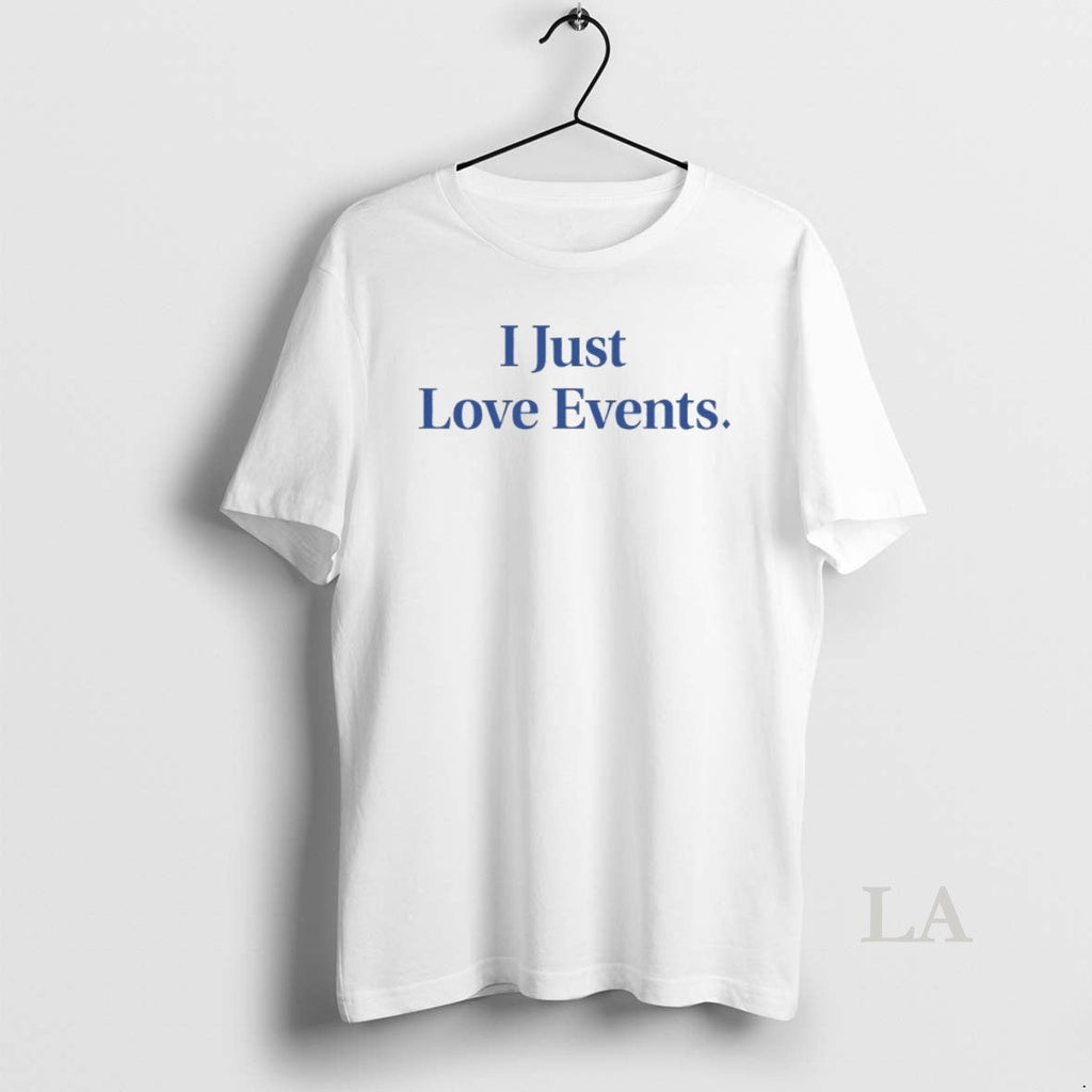 Original I Just Love Events - Adult & Kids T-Shirts, Sweatshirts & Hoodies apparel design preview 1