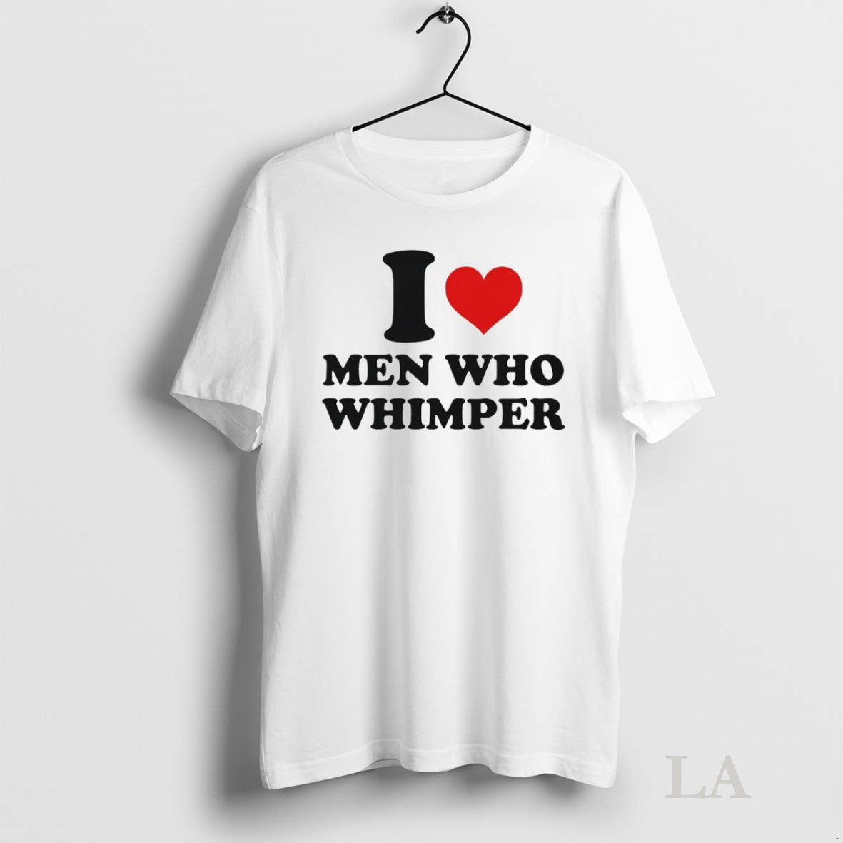 Original I Love Men Who Whimper - Adult & Kids T-Shirts, Sweatshirts & Hoodies apparel design preview 1
