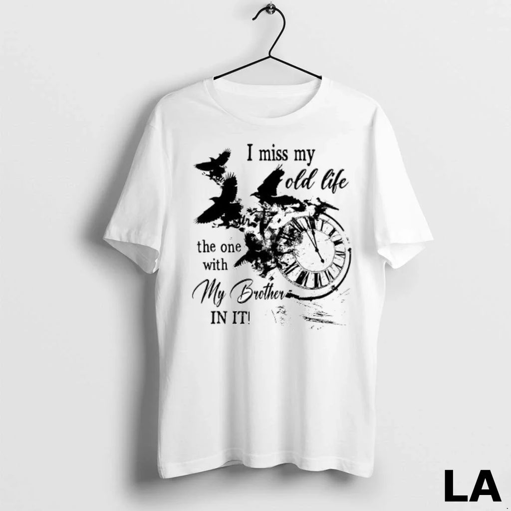 Original I Miss My Old Life The One With Brother In - Adult & Kids T-Shirts, Sweatshirts & Hoodies apparel design preview 1