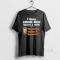 Original I Only Drink Beer 3 Days A Week Yesterday - Adult & Kids T-Shirts, Sweatshirts & Hoodies apparel design preview 1