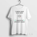 Original I Wanna Read Good News Be Innocent Again - Adult & Kids T-Shirts, Sweatshirts & Hoodies apparel design preview 1