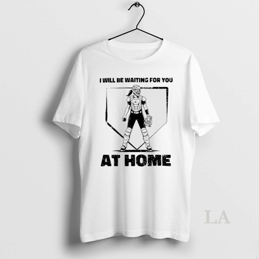 Original I Will Be Waiting For You At Home Softball - Adult & Kids T-Shirts, Sweatshirts & Hoodies apparel design preview 1