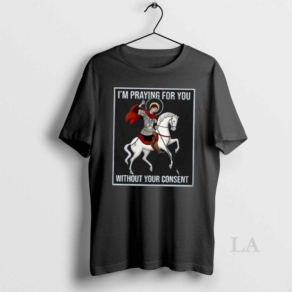 Original I_e2_80_99m Praying For You Without Your - Adult & Kids T-Shirts, Sweatshirts & Hoodies apparel design preview 1
