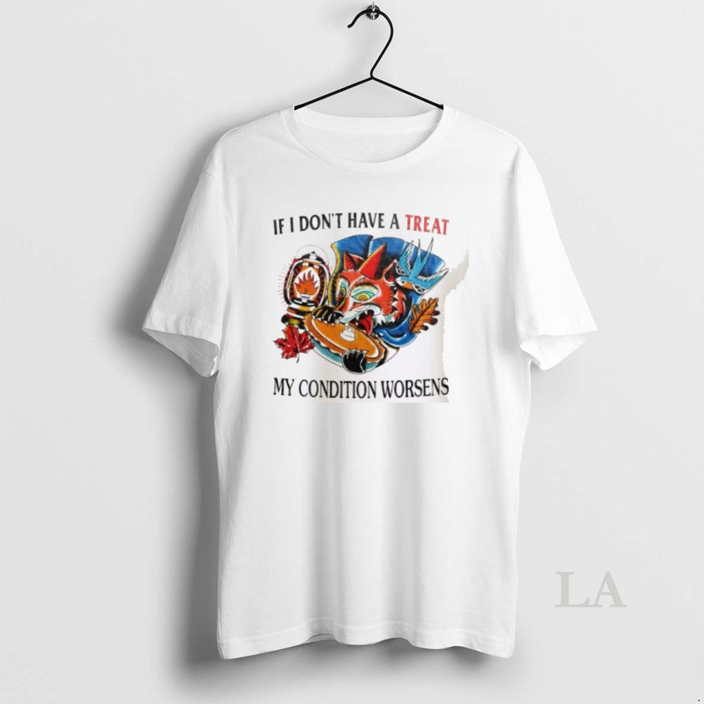 Original If I Dont Have A Treat My Condition Worsens - Adult & Kids T-Shirts, Sweatshirts & Hoodies apparel design preview 1