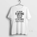 Original If You Are Flirting With Me Please Let Know - Adult & Kids T-Shirts, Sweatshirts & Hoodies apparel design preview 1