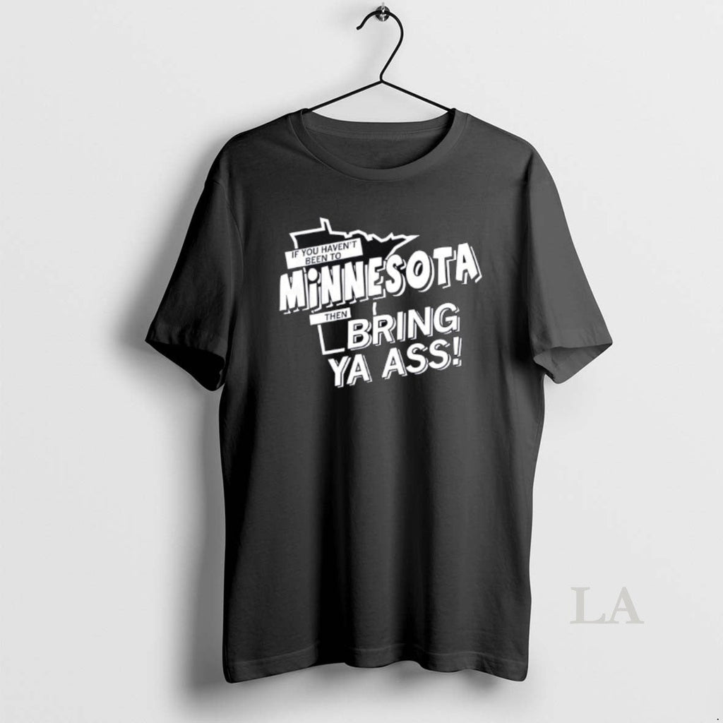 Original If You Havent Been To Minnesota Then Bring - Adult & Kids T-Shirts, Sweatshirts & Hoodies apparel design preview 1