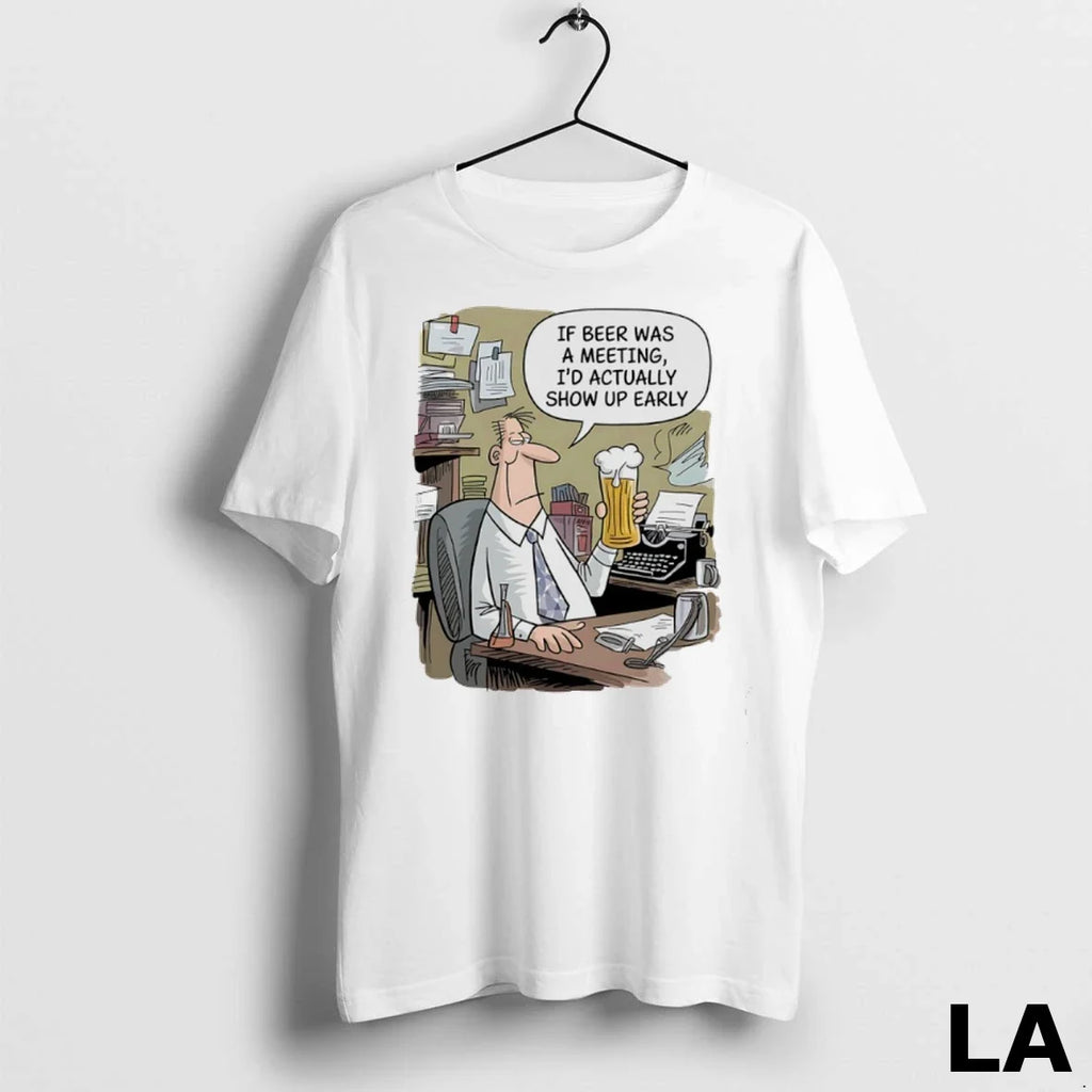 Original If Beer Was A Meeting Id Actually Show Up - Adult & Kids T-Shirts, Sweatshirts & Hoodies apparel design preview 1