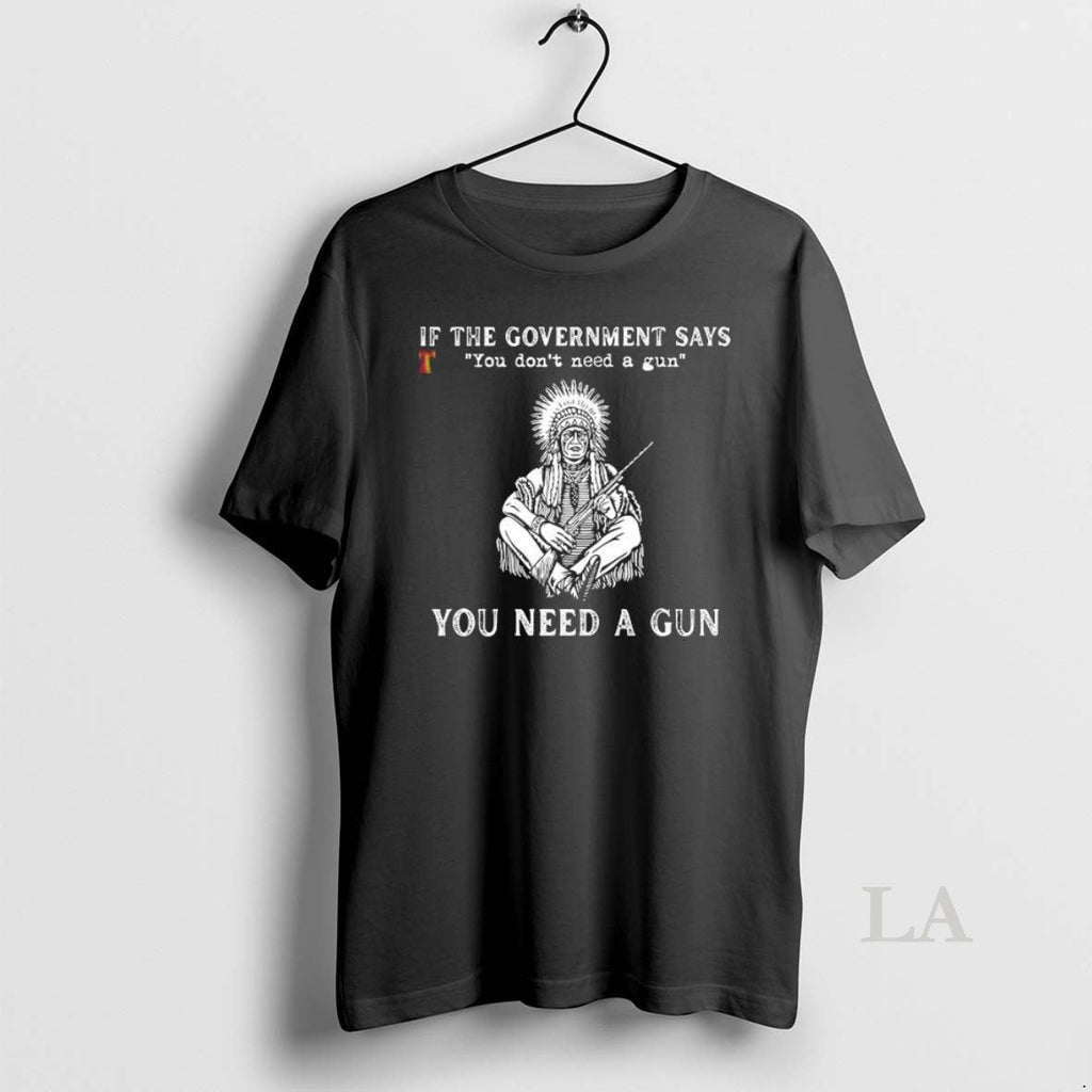 Original If They Say You Dont Need A Gun - Adult & Kids T-Shirts, Sweatshirts & Hoodies apparel design preview 1