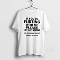 Original If Youre Flirting With Me Please Let Know - Adult & Kids T-Shirts, Sweatshirts & Hoodies apparel design preview 1