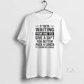 Original If Youre Waiting For Me To Give A Sht You - Adult & Kids T-Shirts, Sweatshirts & Hoodies apparel design preview 1