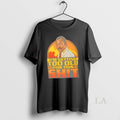 Original Im Getting Too Old For This Shit Retro - Adult & Kids T-Shirts, Sweatshirts & Hoodies apparel design preview 1