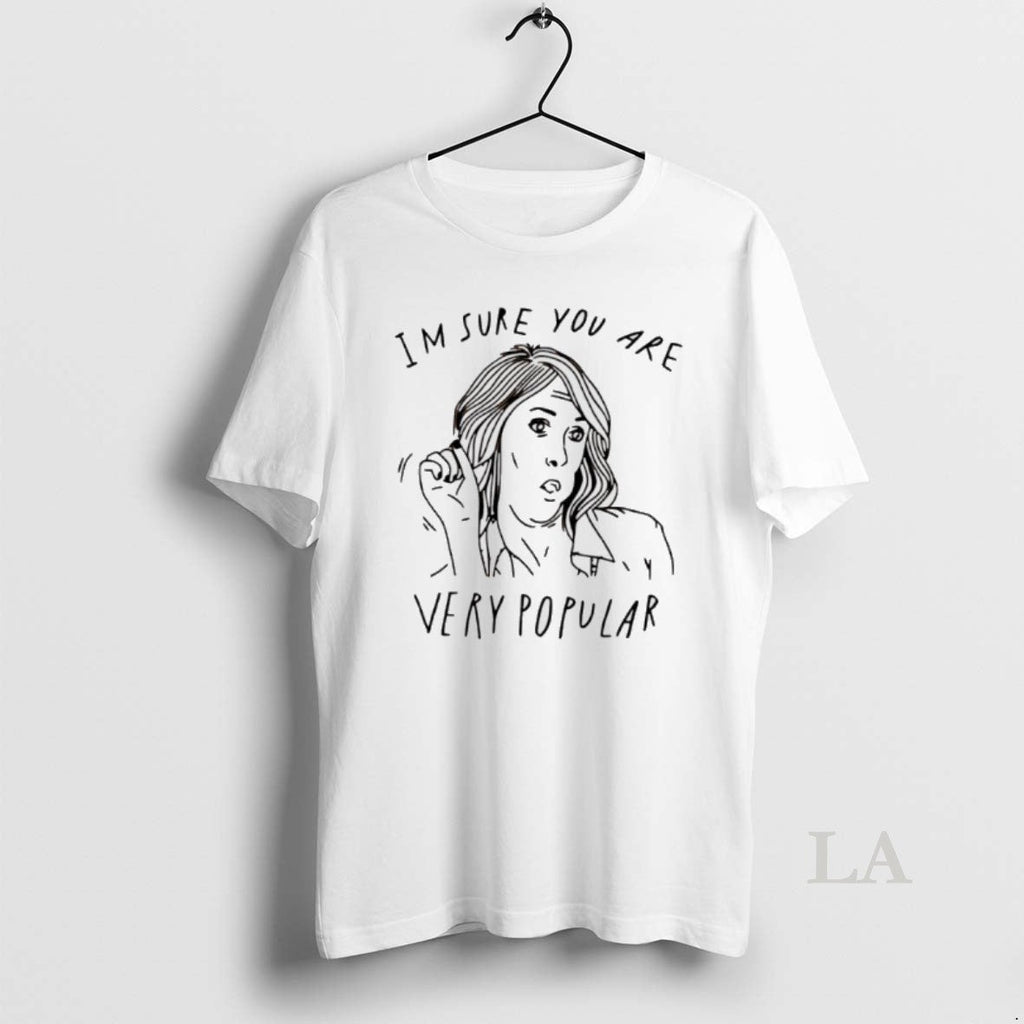 Original Im Sure You Are Very Popular - Adult & Kids T-Shirts, Sweatshirts & Hoodies apparel design preview 1
