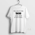 Original Im A Slut For Tacos Tac Hoe If You Will - Adult & Kids T-Shirts, Sweatshirts & Hoodies apparel design preview 1