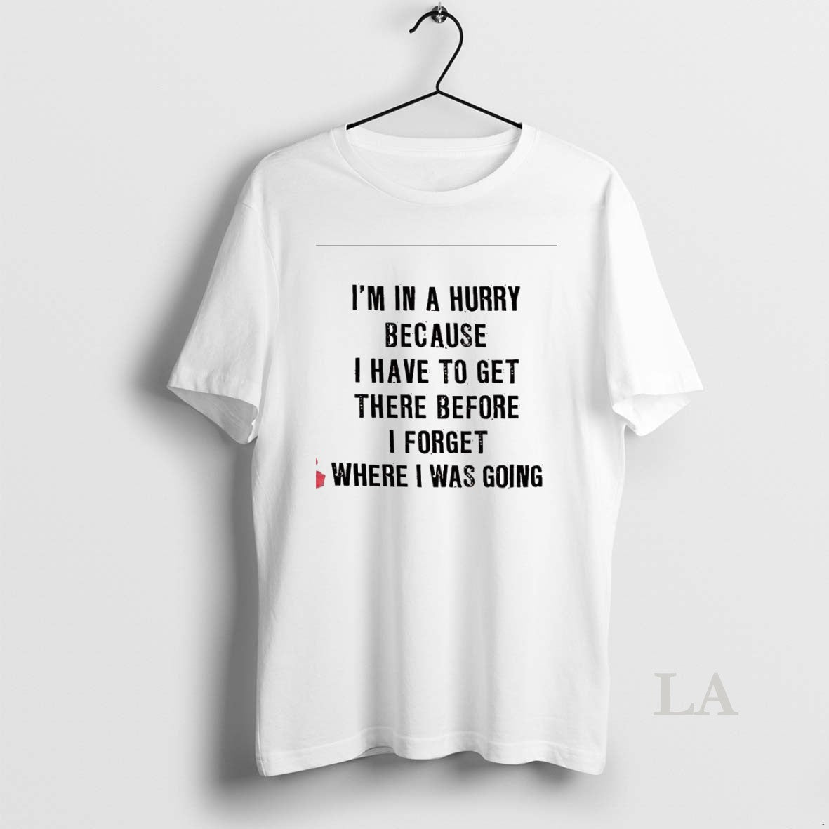 Original Im In A Hurry Because I Have To Get There - Adult & Kids T-Shirts, Sweatshirts & Hoodies apparel design preview 1