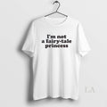 Original Im Not A Fairy Tale Princess - Adult & Kids T-Shirts, Sweatshirts & Hoodies apparel design preview 1