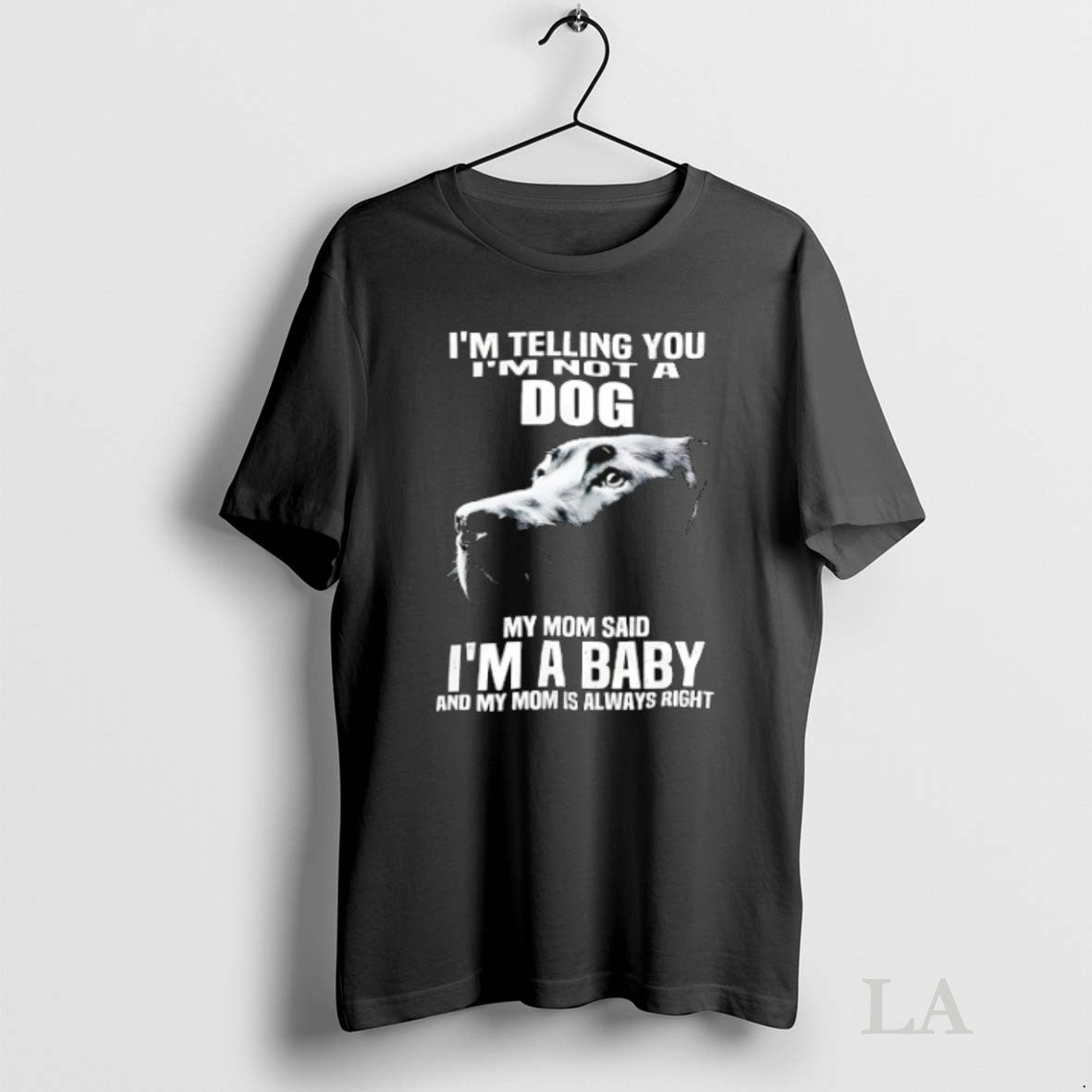 Original Im Telling You Not A Dog My Mom Said Baby - Adult & Kids T-Shirts, Sweatshirts & Hoodies apparel design preview 1