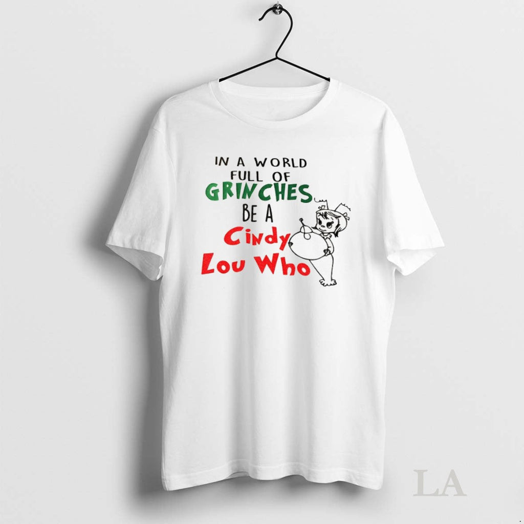 Original In A World Full Of Grinches Be Cindy Lou Who - Adult & Kids T-Shirts, Sweatshirts & Hoodies apparel design preview 1