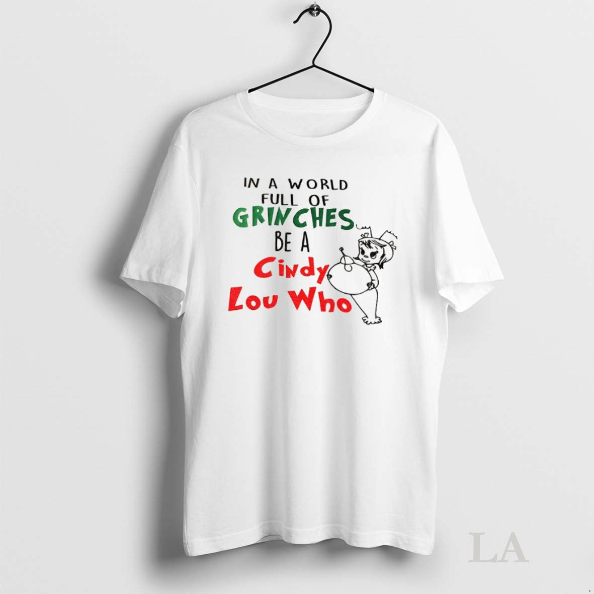 Original In A World Full Of Grinches Be Cindy Lou Who - Adult & Kids T-Shirts, Sweatshirts & Hoodies apparel design preview 1