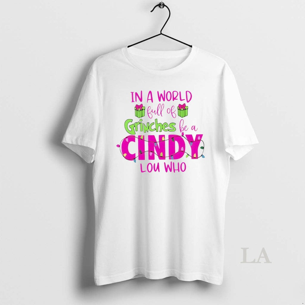 Original In A World Full Of Grinches Be Cindy Lou Who - Adult & Kids T-Shirts, Sweatshirts & Hoodies apparel design preview 1