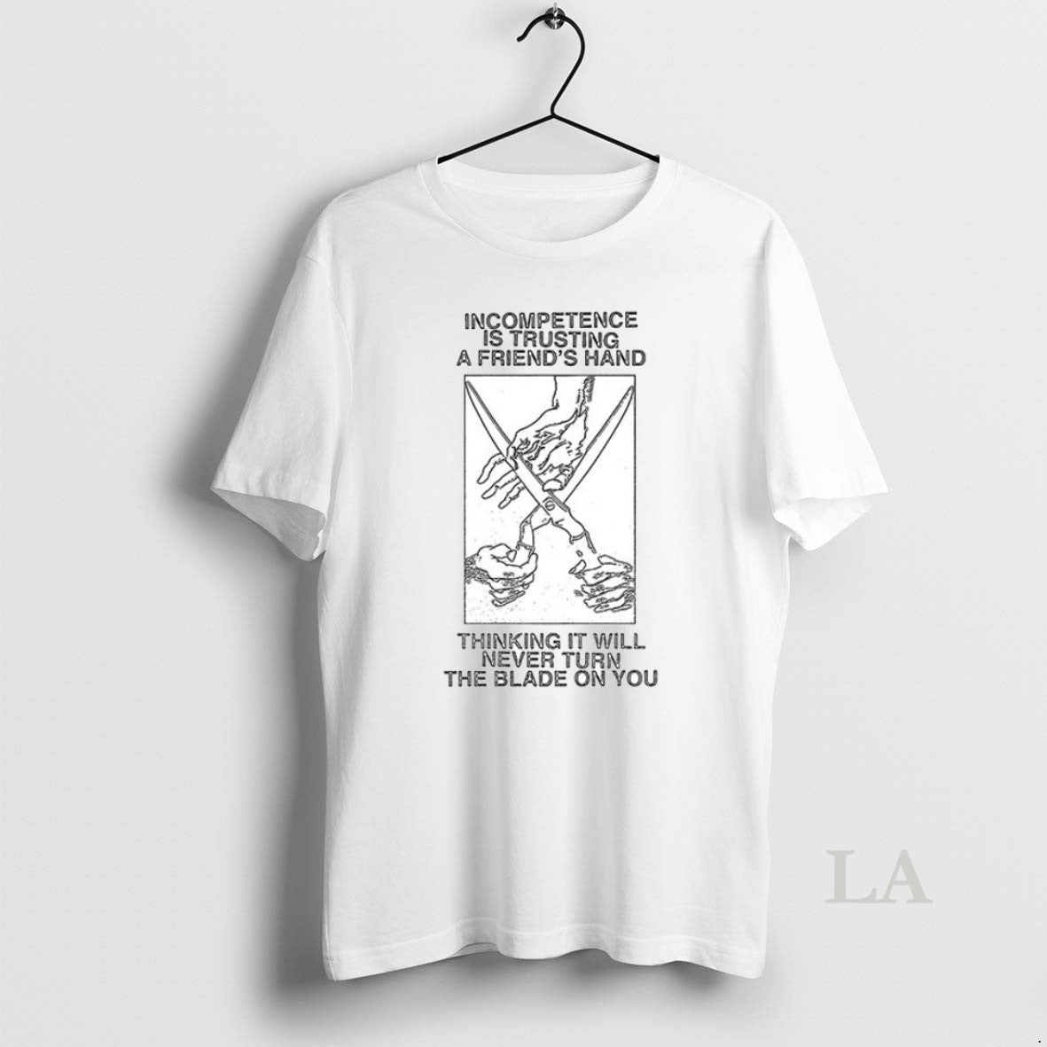 Original Incompetence Is Trusting A Friends Hand - Adult & Kids T-Shirts, Sweatshirts & Hoodies apparel design preview 1