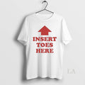 Original Insert Toes Here - Adult & Kids T-Shirts, Sweatshirts & Hoodies apparel design preview 1