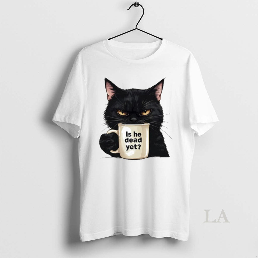 Original Is He Dead Yet Black Cat - Adult & Kids T-Shirts, Sweatshirts & Hoodies apparel design preview 1