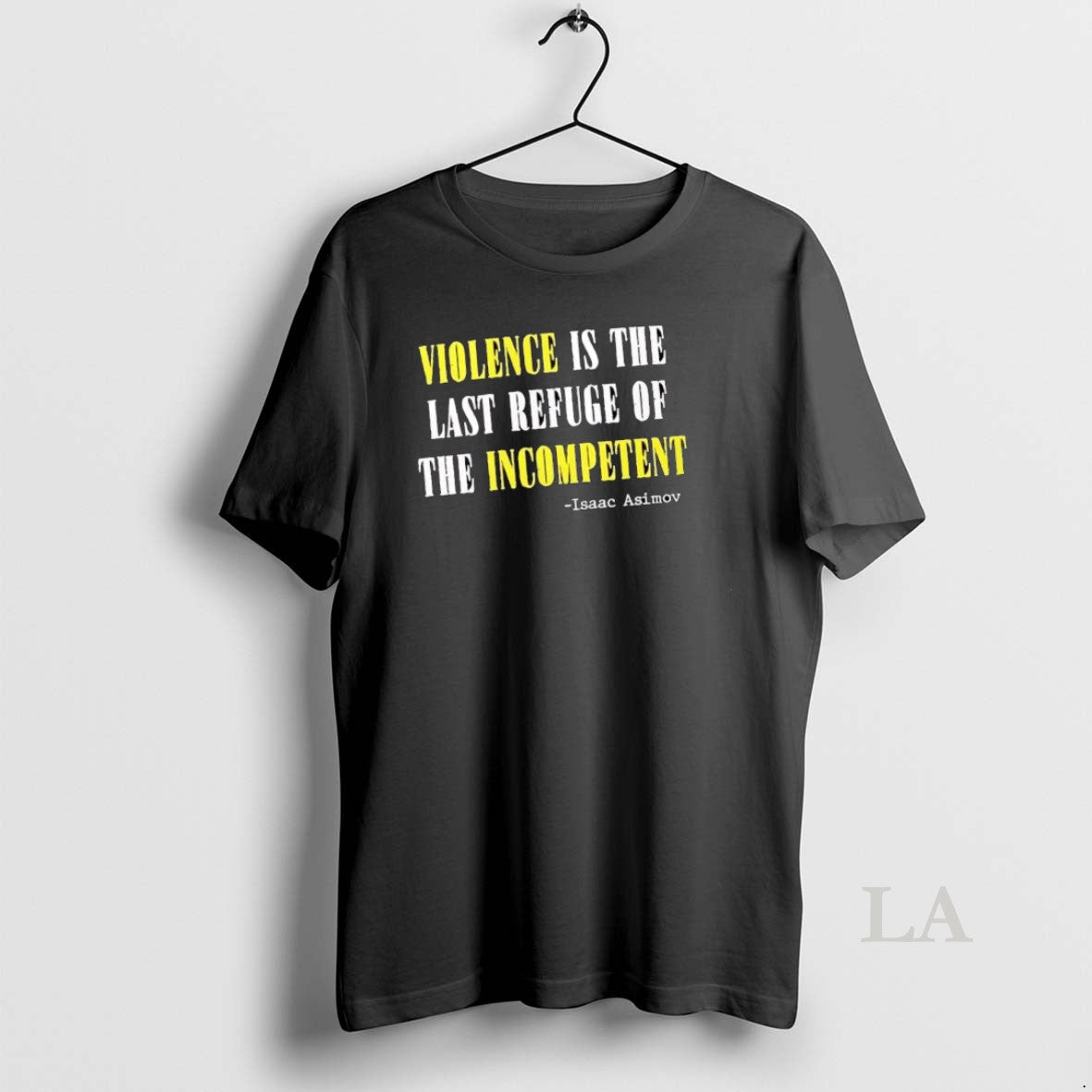 Original Isaac Asimov Violence Is The Last Refuse Of - Adult & Kids T-Shirts, Sweatshirts & Hoodies apparel design preview 1