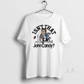Original Isnt That John Candy Toronto Argonauts - Adult & Kids T-Shirts, Sweatshirts & Hoodies apparel design preview 1