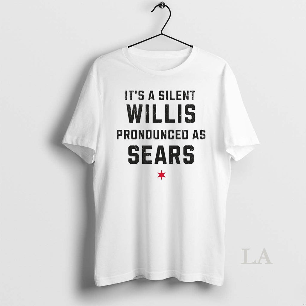 Original Its A Silent Willis Pronounced As Sears - Adult & Kids T-Shirts, Sweatshirts & Hoodies apparel design preview 1