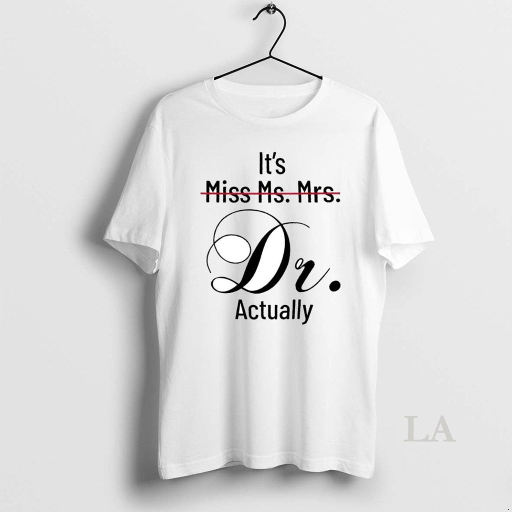Original Its Miss Ms Mrs Dr Actually - Adult & Kids T-Shirts, Sweatshirts & Hoodies apparel design preview 1