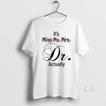 Original Its Miss Ms Mrs Dr Actually - Adult & Kids T-Shirts, Sweatshirts & Hoodies apparel design preview 1