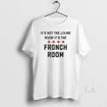Original Its Not The Living Room Fronch - Adult & Kids T-Shirts, Sweatshirts & Hoodies apparel design preview 1