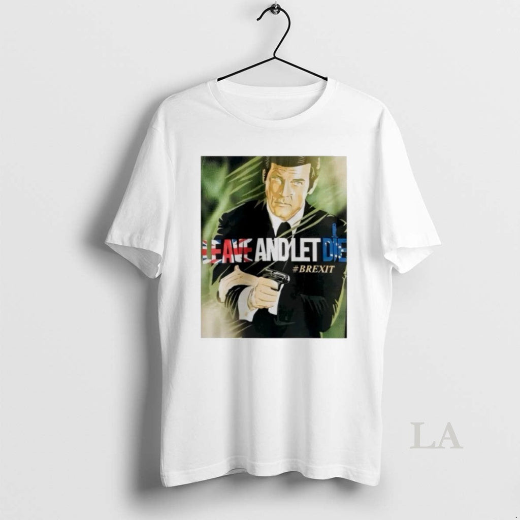 Original James Bond Leave And Let Die Brexit - Adult & Kids T-Shirts, Sweatshirts & Hoodies apparel design preview 1