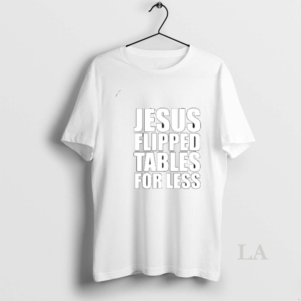 Original Jesus Flipped Tables For Less - Adult & Kids T-Shirts, Sweatshirts & Hoodies apparel design preview 1