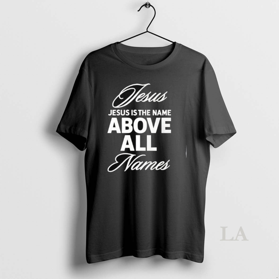 Original Jesus Is The Name Above All Names - Adult & Kids T-Shirts, Sweatshirts & Hoodies apparel design preview 1