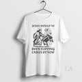 Original Jesus Wouldve Been Flipping Tables By Now - Adult & Kids T-Shirts, Sweatshirts & Hoodies apparel design preview 1