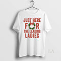 Original Just Here For The Leading Christmas - Adult & Kids T-Shirts, Sweatshirts & Hoodies apparel design preview 1