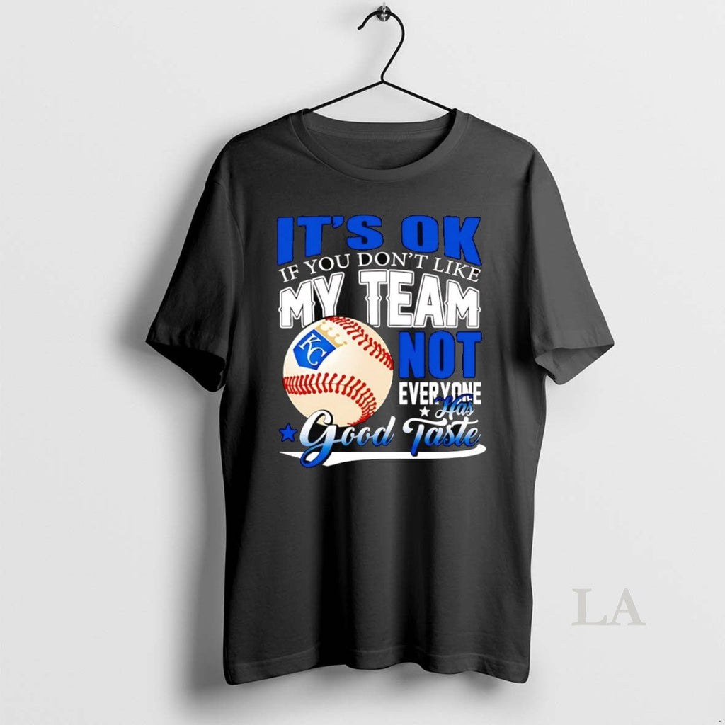 Original Kansas City Royals Its Ok If You Dont Like - Adult & Kids T-Shirts, Sweatshirts & Hoodies apparel design preview 1