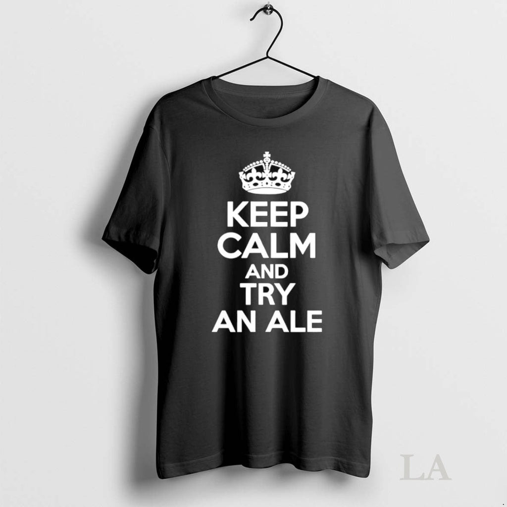 Original Keep Calm And Try An Ale - Adult & Kids T-Shirts, Sweatshirts & Hoodies apparel design preview 1