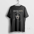 Original Khalid Send Me Location - Adult & Kids T-Shirts, Sweatshirts & Hoodies apparel design preview 1